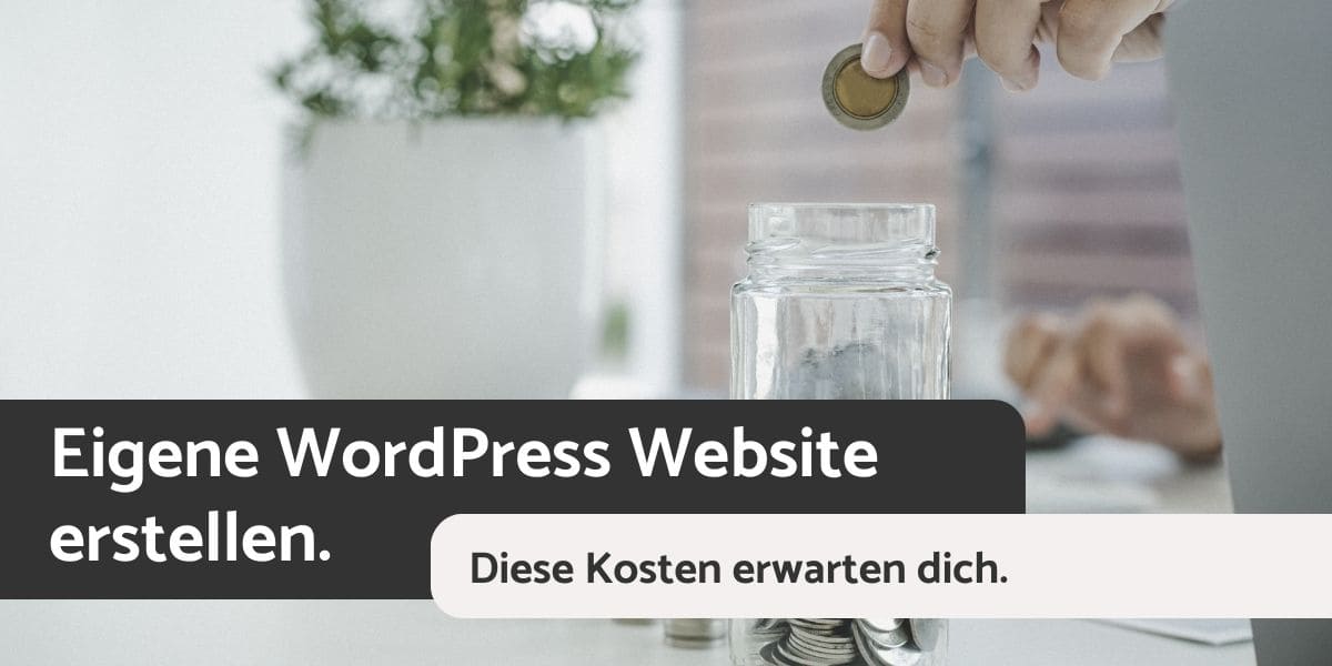 Eigene WordPress Website erstellen Kosten im Überblick