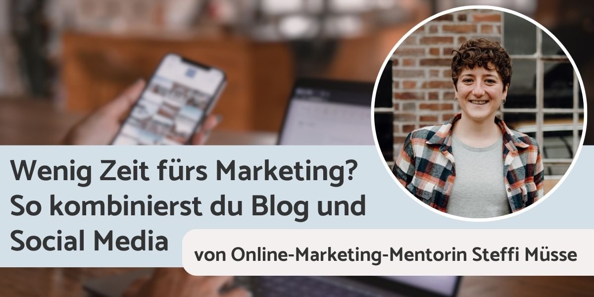 Wenig Zeit fürs Marketing - So kombinierst du Blog und Social Media