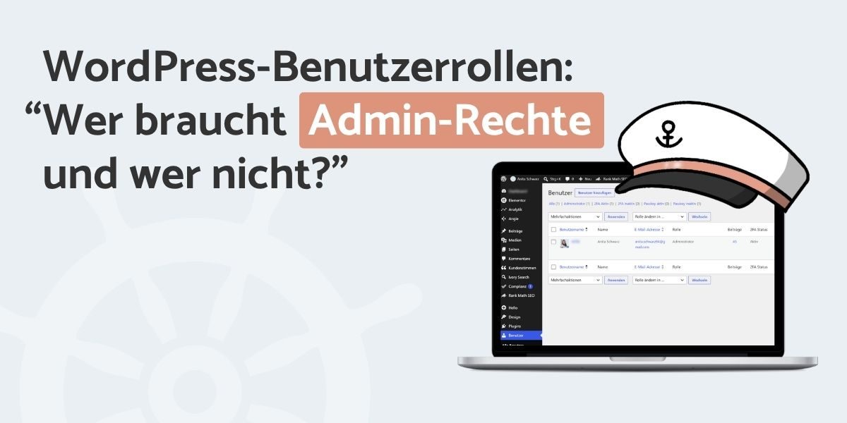 Ein WordPress-Admin-Dashboard auf einem Laptop mit einer Kapitänsmütze und dem Text: „WordPress-Benutzerrollen: Wer braucht Admin-Rechte und wer nicht?“.
